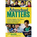 Afterschool Matters: Creative Programs That Connect Youth Development and Student Achievement