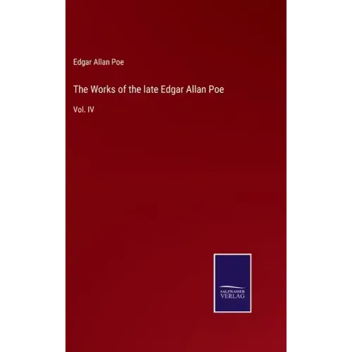 The Works of the late Edgar Allan Poe: Vol. IV