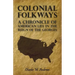 Colonial Folkways - A Chronicle Of American Life In the Reign of the Georges