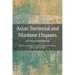 Asian Territorial and Maritime Disputes: A Critical Introduction