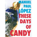These Days of Candy