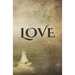 Love: The Ultimate Answer to the Meaning of Life