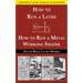 South Bend Lathe Works Combined Edition: How to Run a Lathe & How to Run a Metal Working Shaper