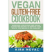 Vegan Gluten Free Cookbook: Nutritious and Delicious, 100% Vegan + Gluten Free Recipes to Improve Your Health, Lose Weight, and Feel Amazing