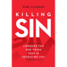 Killing Sin: Conquer the One Thing That Is Defeating You