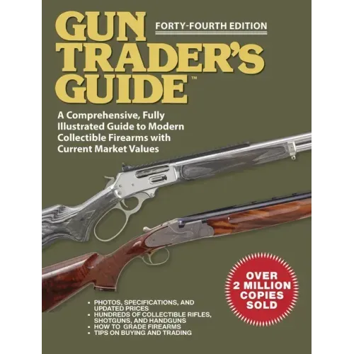 Gun Trader's Guide, Forty-Fourth Edition: A Comprehensive, Fully Illustrated Guide to Modern Collectible Firearms with Market Values