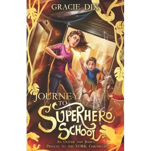 Journey to Superhero School: An Oliver and Jessica Prequel to The Vork Chronicles