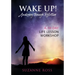 Wake Up! Awakening Through Reflection: A 10-Day Life Lesson Workshop