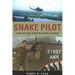 Snake Pilot: Flying the Cobra Attack Helicopter in Vietnam
