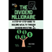 The Dividend Millionaire: A Step-by-Step Guide to Building Wealth through Dividend Investing