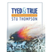 Tyed and True: 101 Fly Patterns Proven to Catch Fish