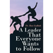 A Leader That Everyone Wants to Follow
