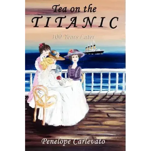 Tea on the Titanic: 100 Years Later