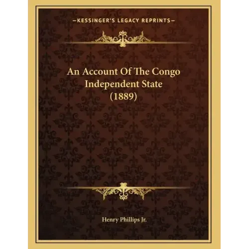 An Account Of The Congo Independent State (1889)