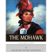 Native American Tribes: The History and Culture of the Mohawk