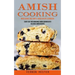 Amish Cooking: Wholesome and Simple Amish Recipe Cookbook (Enjoy Easy and Homemade Amish Cooking With Delicious Amish Recipes)