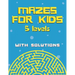 Mazes for kids with solutions (5 levels): Maze Activity Book for Kids (Maze Books for Kids)