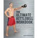 Ultimate Kettlebell Workbook: The Revolutionary Program to Tone, Sculpt and Strengthen Your Whole Body