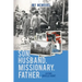 My Memoirs Son, Husband, Missionary, Father