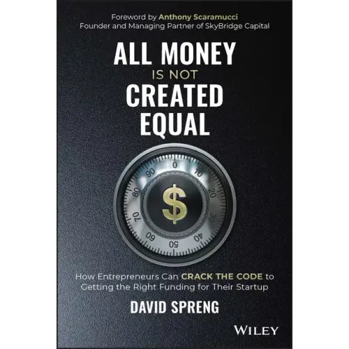 All Money Is Not Created Equal: How Entrepreneurs Can Crack the Code to Getting the Right Funding for Their Startup