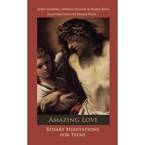 Amazing Love: Rosary Meditations for Teens