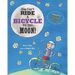 You Can't Ride a Bicycle to the Moon!: A Book About Space Travel