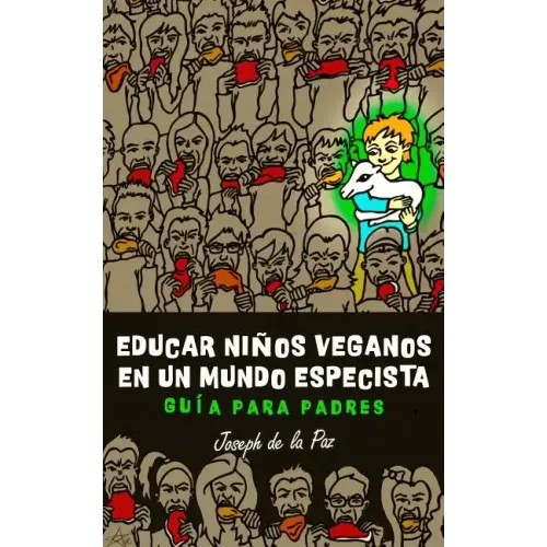 Educar niños veganos en un mundo especista: Guía para padres