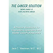 The Cancer Solution: Taking Charge of Your Life with Cancer