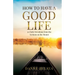 How to Have a Good Life: 30 Daily Devotions from the Sermon on the Mount