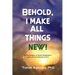 Behold, I Make All Things New!: An Exploration of God's Goodness in Light of the Existence of Evil
