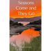 Seasons Come and They Go