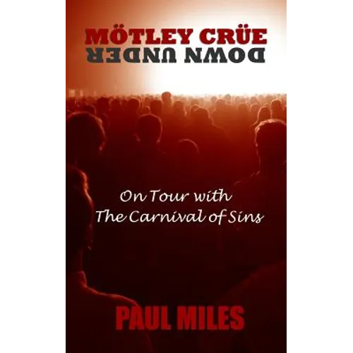 Mötley Crüe Down Under: On Tour with the Carnival of Sins