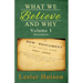 What We Believe and Why - Volume 1