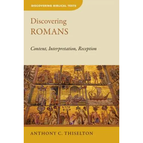 Discovering Romans: Content, Interpretation, Reception