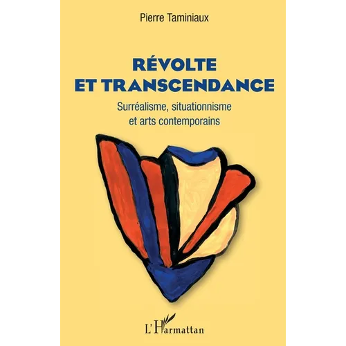 Révolte et transcendance: Surréalisme, situationnisme et arts contemporains