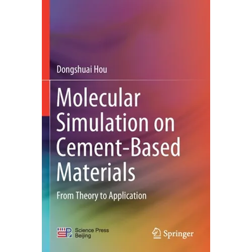 Molecular Simulation on Cement-Based Materials: From Theory to Application