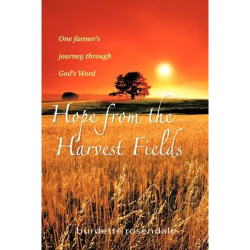 Hope from the Harvest Fields: One Farmer's Journey through God's Word