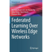 Federated Learning Over Wireless Edge Networks