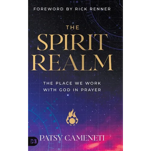 The Spirit Realm: The Place We Work with God in Prayer