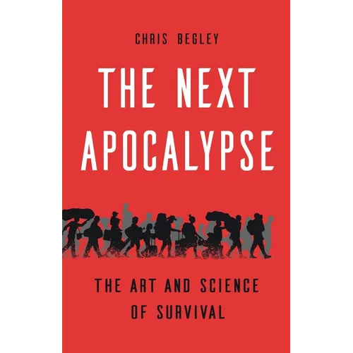 The Next Apocalypse: The Art and Science of Survival