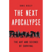 The Next Apocalypse: The Art and Science of Survival