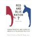 Red and Blue Nation?: Characteristics and Causes of America's Polarized Politics