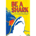 Be A Shark: The Secret Sauce to Winning in Life after High School