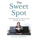 The Sweet Spot: Everything Women Need to Know to Enjoy Life More