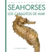 Seahorses / Los Caballitos de Mar