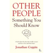 Other People: Something You Should Know