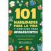 101 Habilidades Para la Vida y Consejos Para Adolescentes - Cómo tener éxito en la escuela, establecer metas, ahorrar dinero, cocinar, limpiar, aument