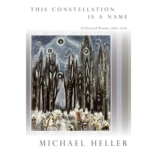 This Constellation Is a Name: Collected Poems 1965a 2010