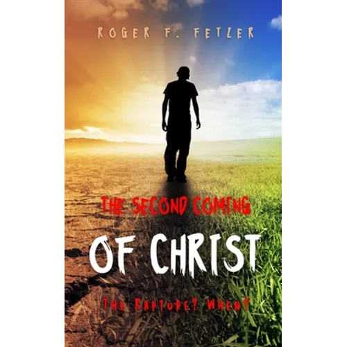 The Second Coming of Christ: The Rapture? When?