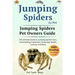 Jumping Spiders as Pet: The Ultimate Guide to Jumping Spiders Care, Cost, Feeding, Interaction, Grooming, Health Training and More